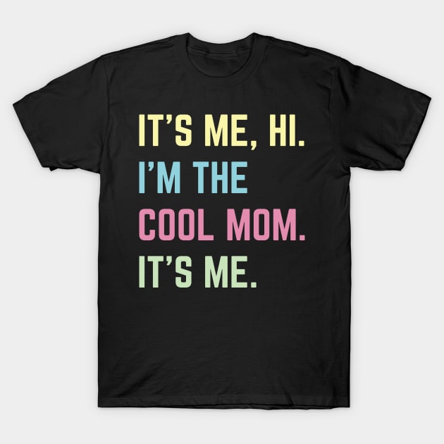 It's Me Hi I'm The Cool Mom It's Me v4 T-Shirt by Emma